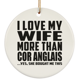 I Love My Wife More Than Cor Anglais - Circle Ornament