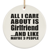All I Care About Is Girlfriend - Circle Ornament