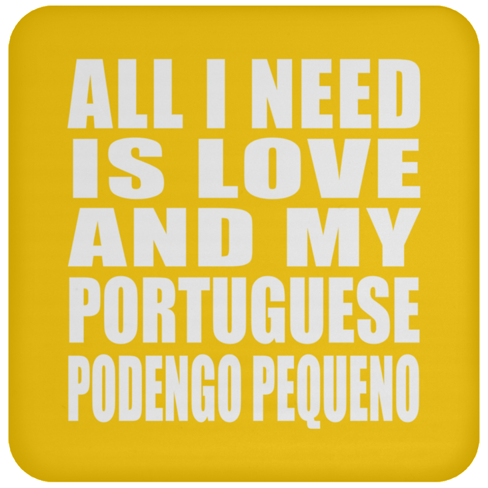 All I Need Is Love And My Portuguese Podengo Pequeno - Drink Coaster