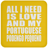 All I Need Is Love And My Portuguese Podengo Pequeno - Drink Coaster