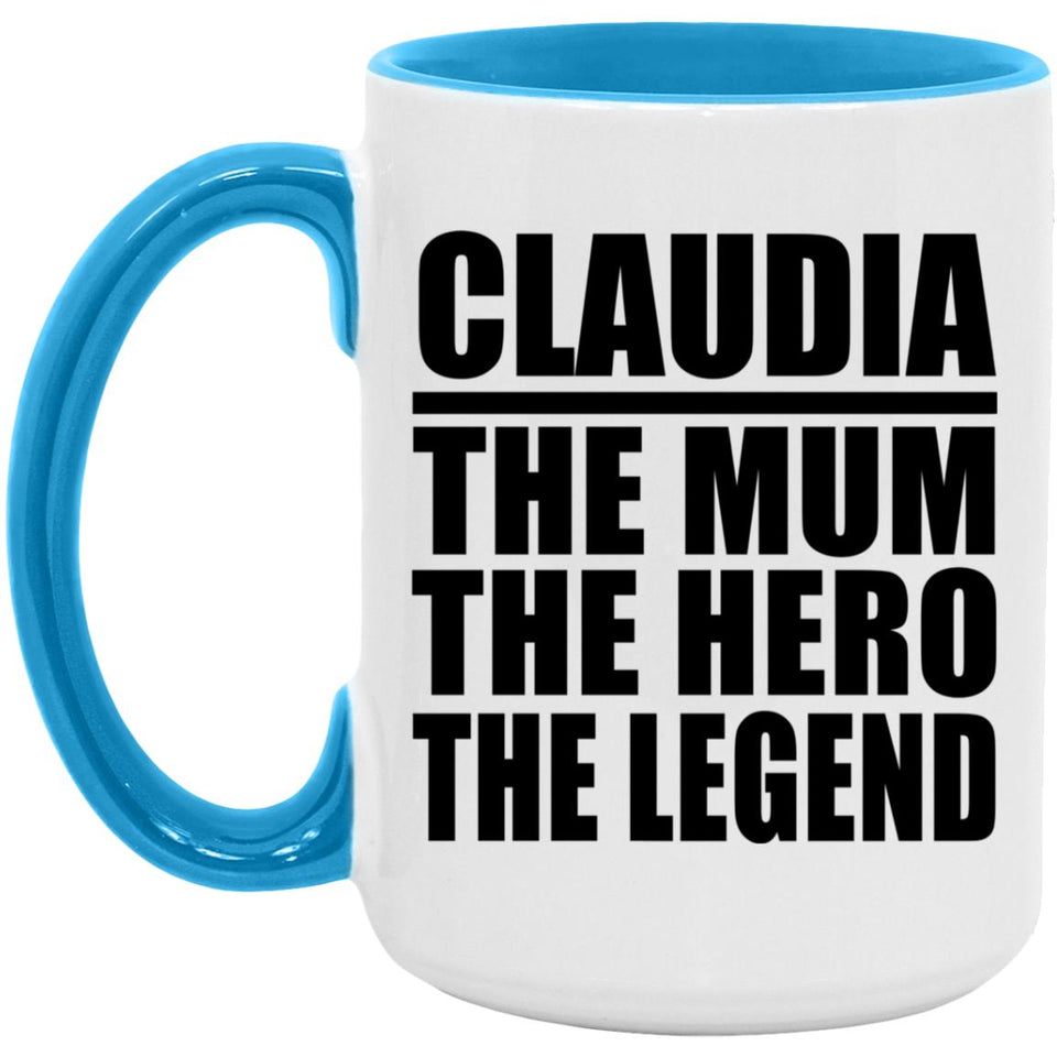 Claudia The Mum The Hero The Legend - 15oz Accent Mug Blue