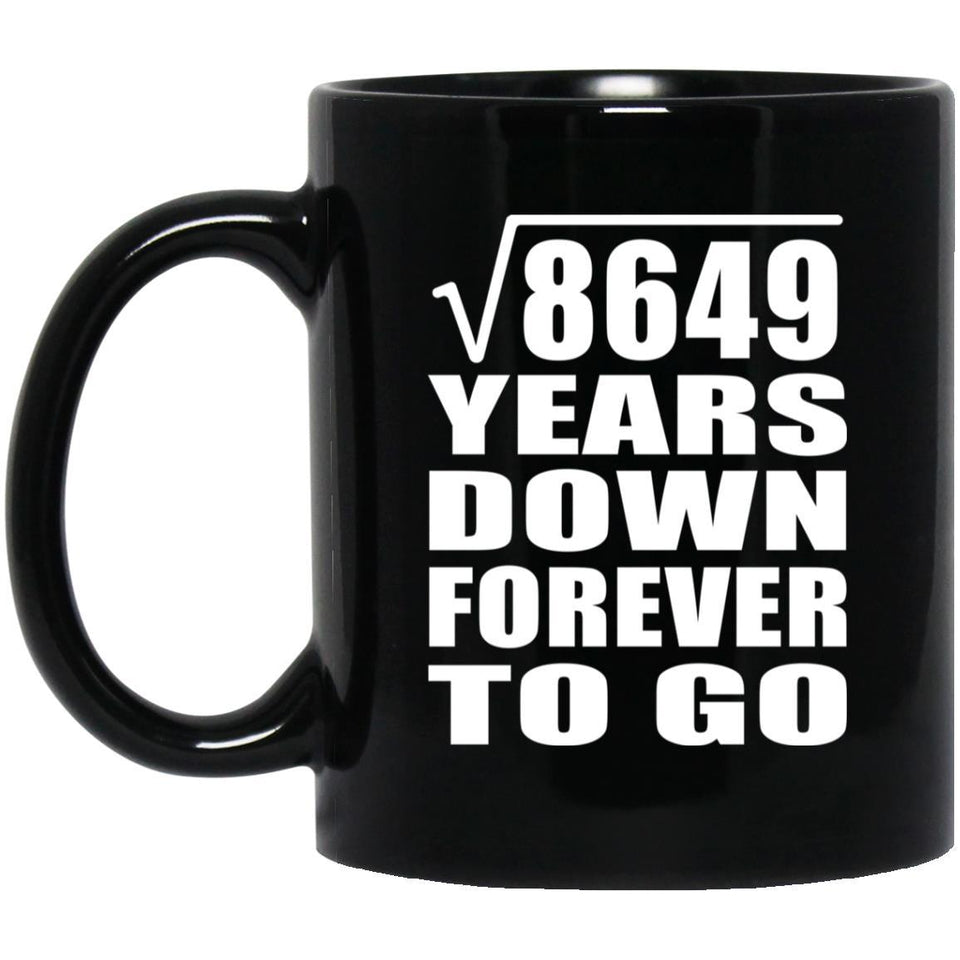 93rd Anniversary Square Root of 8649 Years Down Forever To Go - 11oz Coffee Mug Black
