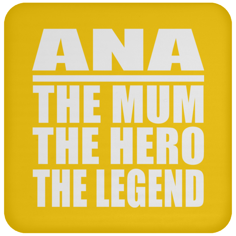 Ana The Mum The Hero The Legend - Drink Coaster