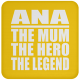 Ana The Mum The Hero The Legend - Drink Coaster