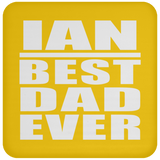 Ian Best Dad Ever - Drink Coaster