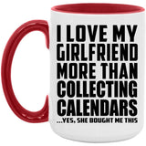 I Love My Girlfriend More Than Collecting Calendars - 15oz Accent Mug Red