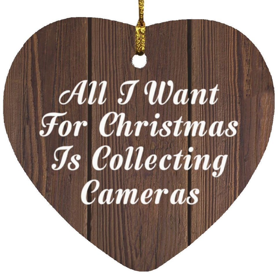 All I Want For Christmas Is Collecting Cameras - Heart Ornament D