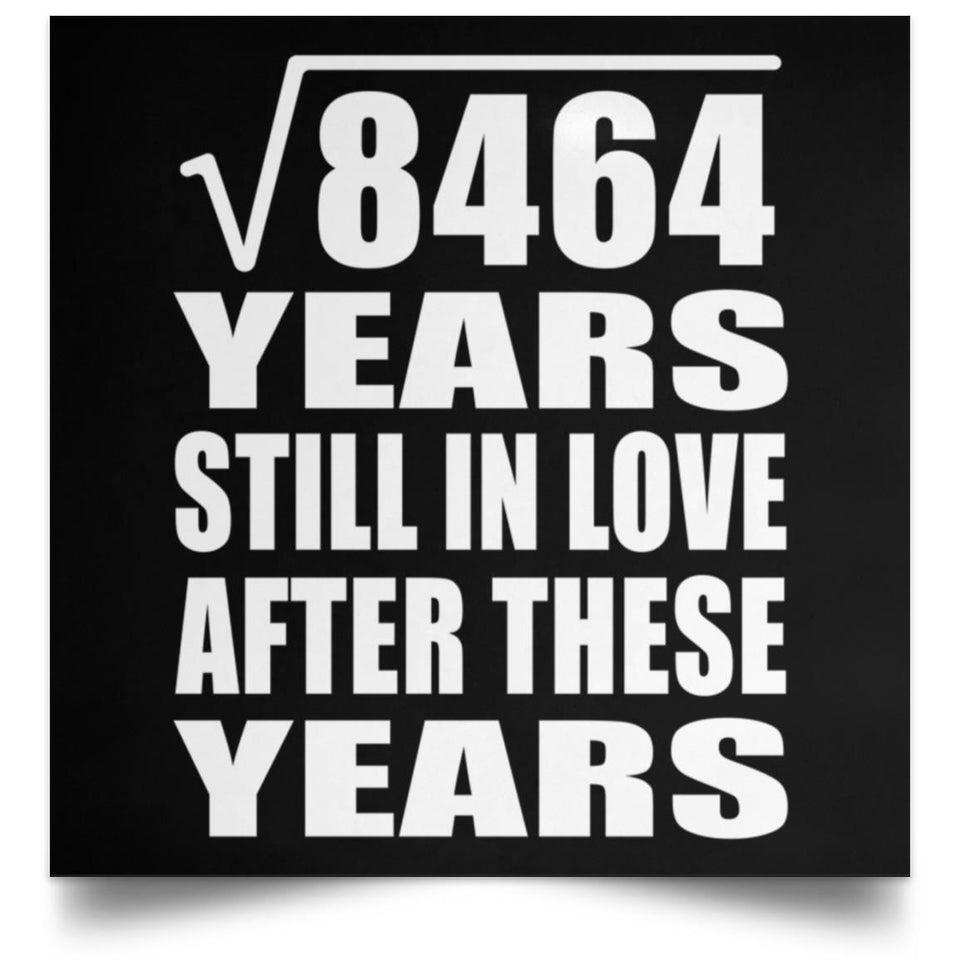 92nd Anniversary Square Root of 8464 Years Still In Love - Poster Square
