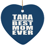 Tara Best Mom Ever - Heart Ornament