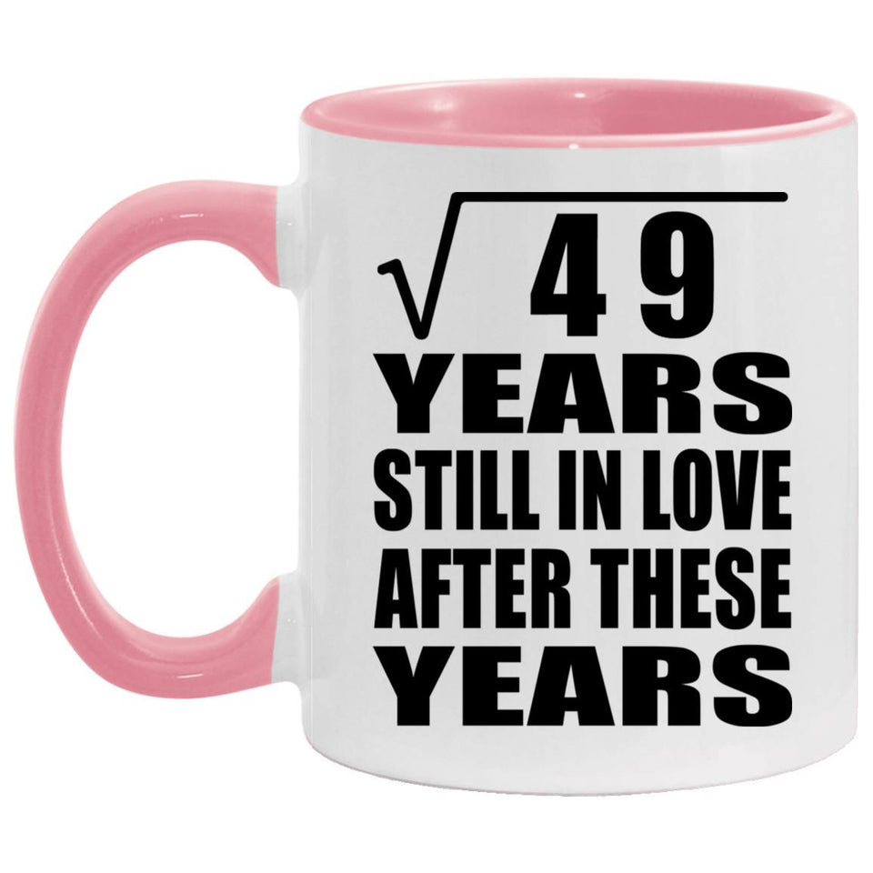 7th Anniversary Square Root of 49 Years Still In Love - 11oz Accent Mug Pink