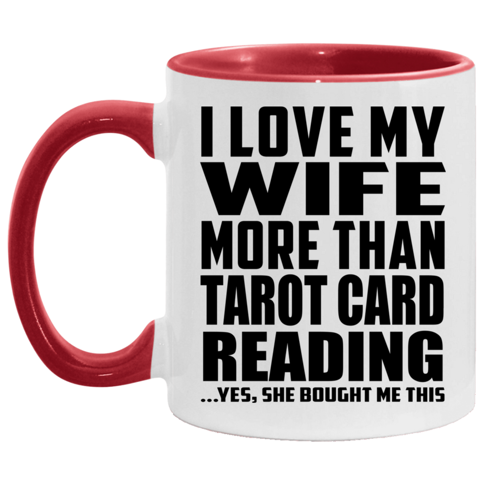 I Love My Wife More Than Tarot Card Reading - 11oz Accent Mug Red