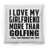 I Love My Girlfriend More Than Golfing - Throw Pillow