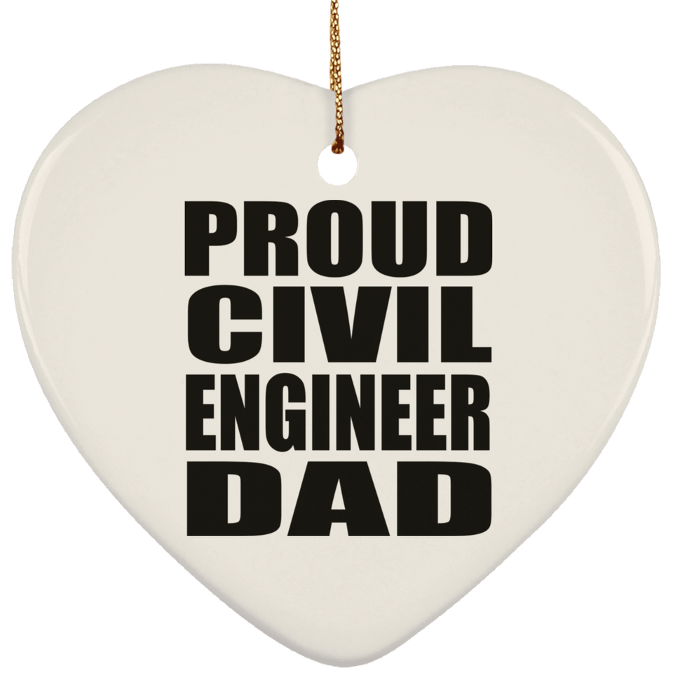 Proud Civil Engineer Dad - Heart Ornament