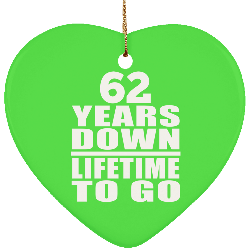 62nd Anniversary 62 Years Down Lifetime To Go - Heart Ornament