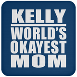 Kelly World's Okayest Mom - Drink Coaster