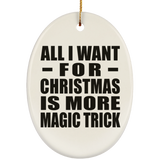 All I Want For Christmas Is More Magic Trick - Oval Ornament