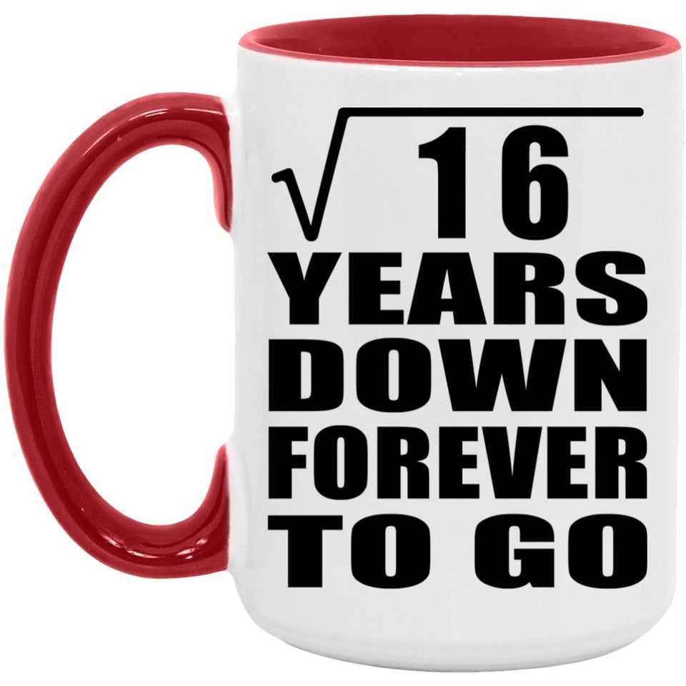 4th Anniversary Square Root of 16 Years Down Forever To Go - 15oz Accent Mug Red