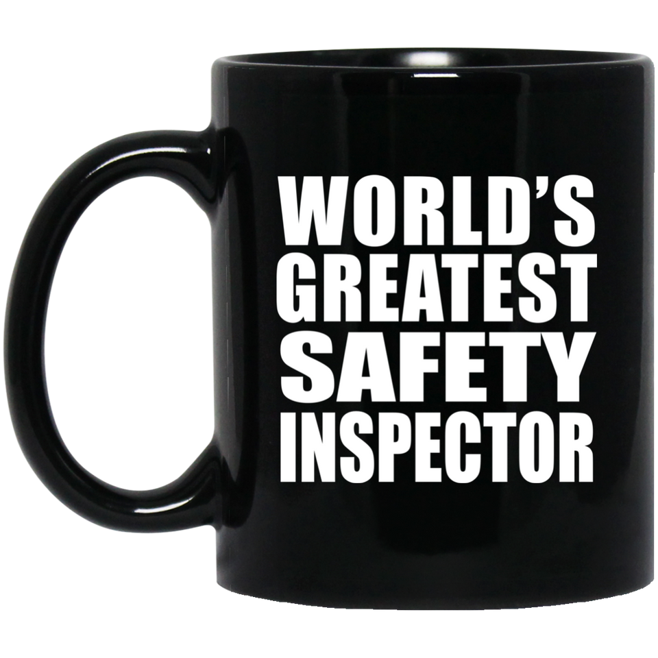 World's Greatest Safety Inspector - 11 Oz Coffee Mug Black
