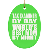 Tax Examiner By Day World's Best Mom By Night - Oval Ornament