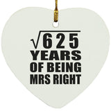 25th Anniversary Square Root of 625 Years of Being Mrs Right - Heart Ornament
