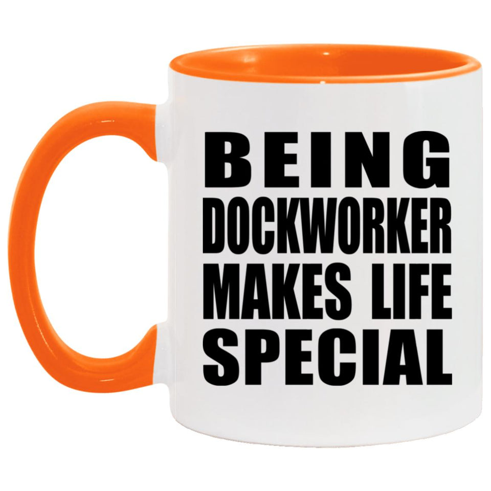 Being Dockworker Makes Life Special - 11oz Accent Mug Orange