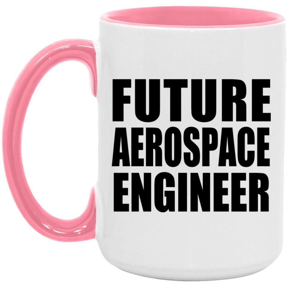 Future Aerospace Engineer - 15oz Accent Mug Pink