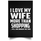 I Love My Wife More Than Shopping - Poster Portrait