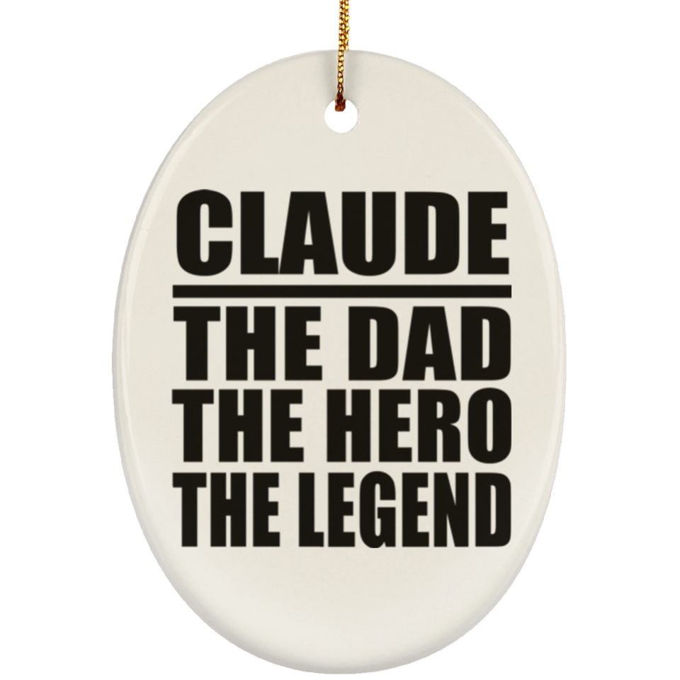 Claude The Dad The Hero The Legend - Oval Ornament