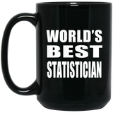 World's Best Statistician - 15 Oz Coffee Mug Black