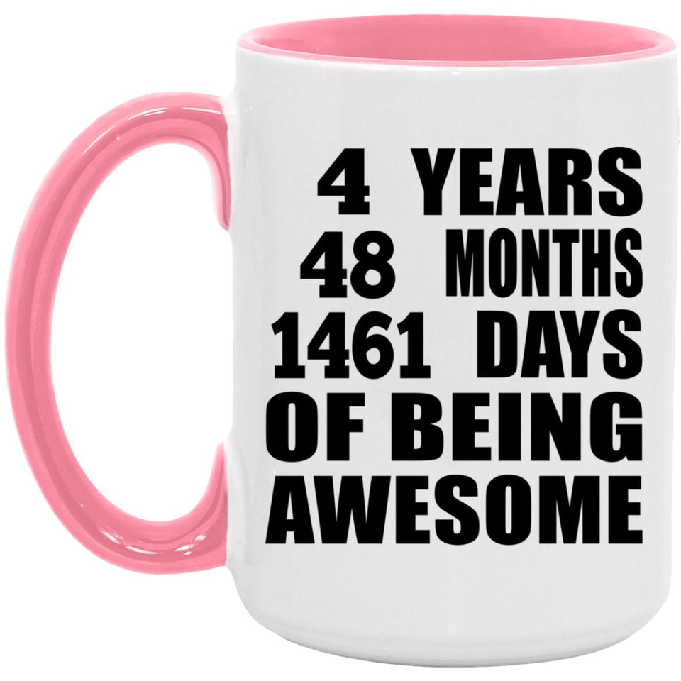 4th Birthday 4 Years 48 Months 1461 Days Of Awesome - 15oz Accent Mug Pink