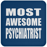 Most Awesome Psychiatrist - Drink Coaster