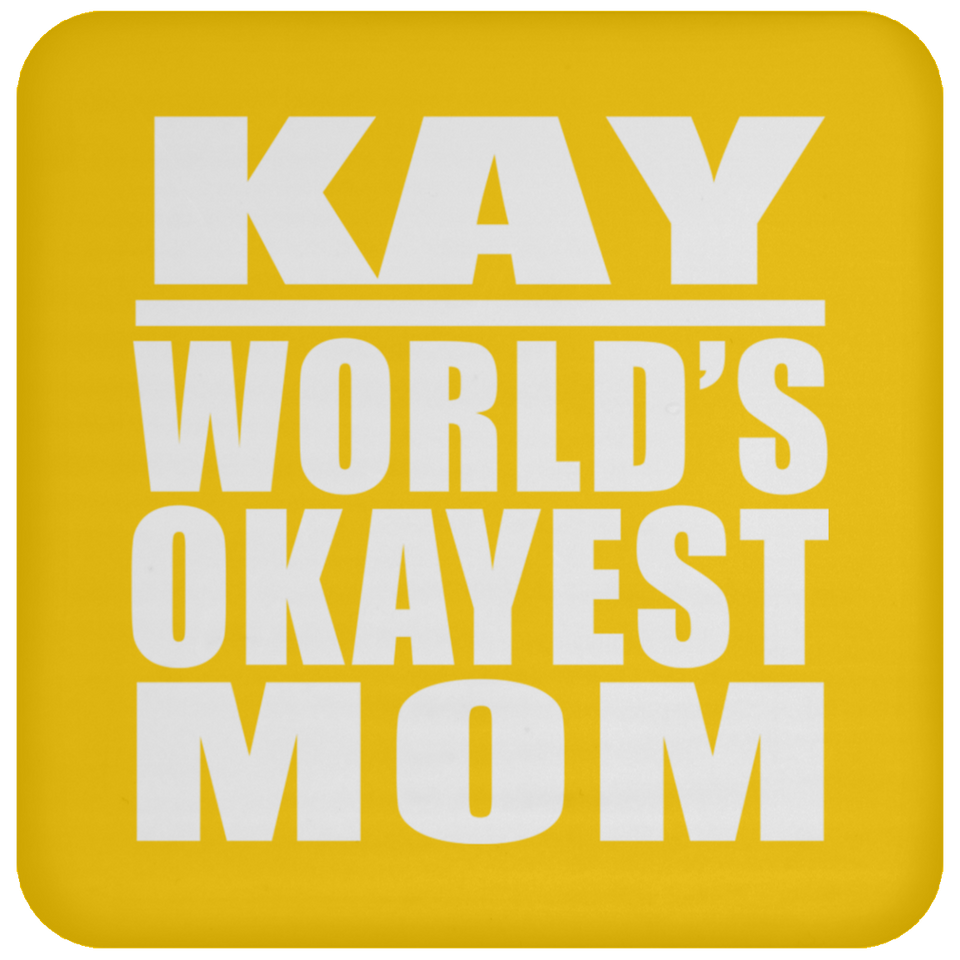 Kay World's Okayest Mom - Drink Coaster