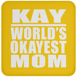 Kay World's Okayest Mom - Drink Coaster