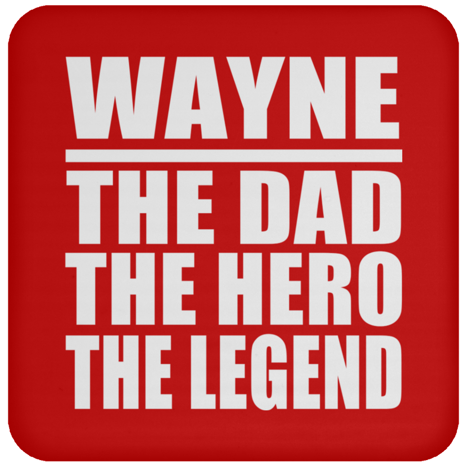 Wayne The Dad The Hero The Legend - Drink Coaster
