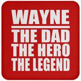 Wayne The Dad The Hero The Legend - Drink Coaster