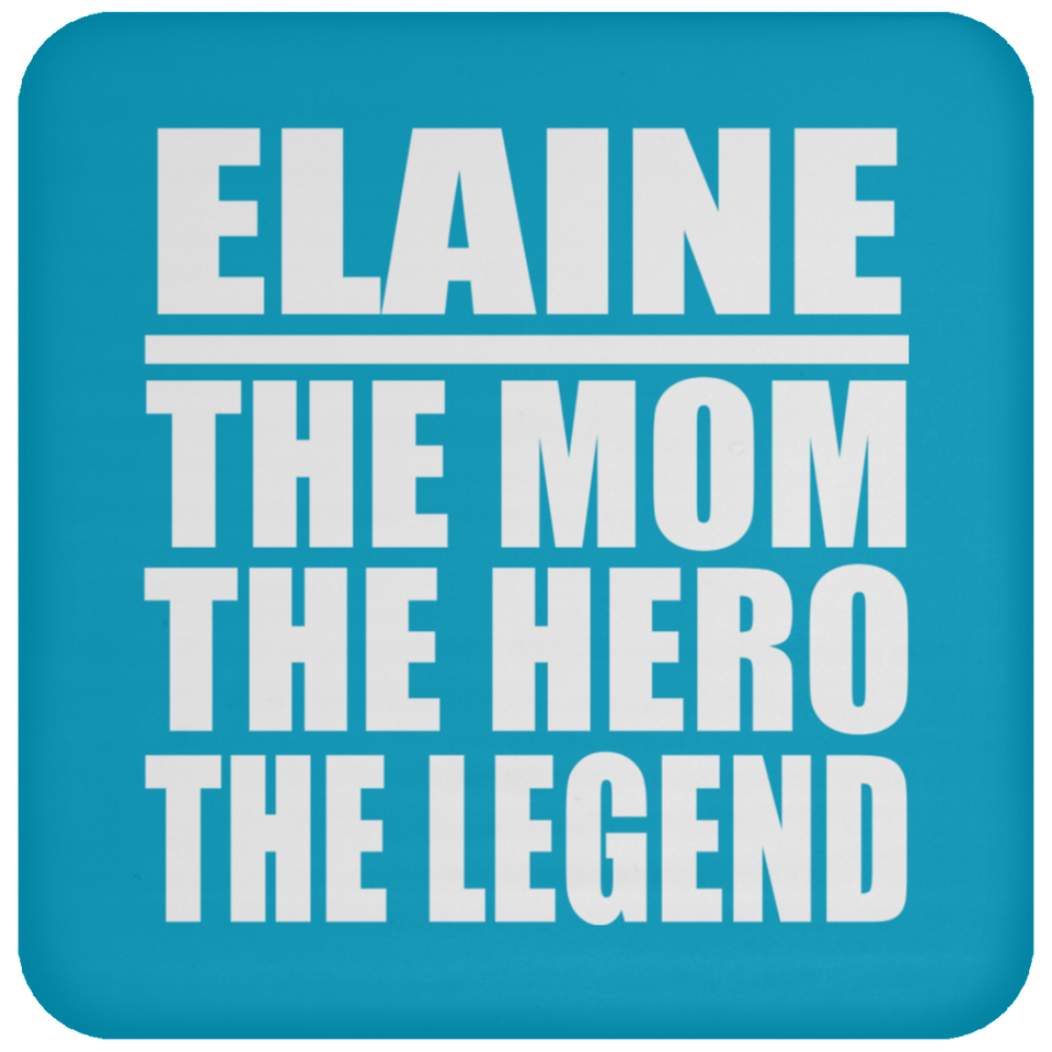Elaine The Mom The Hero The Legend - Drink Coaster