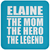 Elaine The Mom The Hero The Legend - Drink Coaster