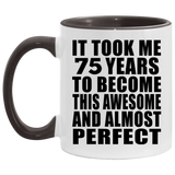 75th Birthday Took 75 Years To Become Awesome & Perfect - 11oz Accent Mug Black