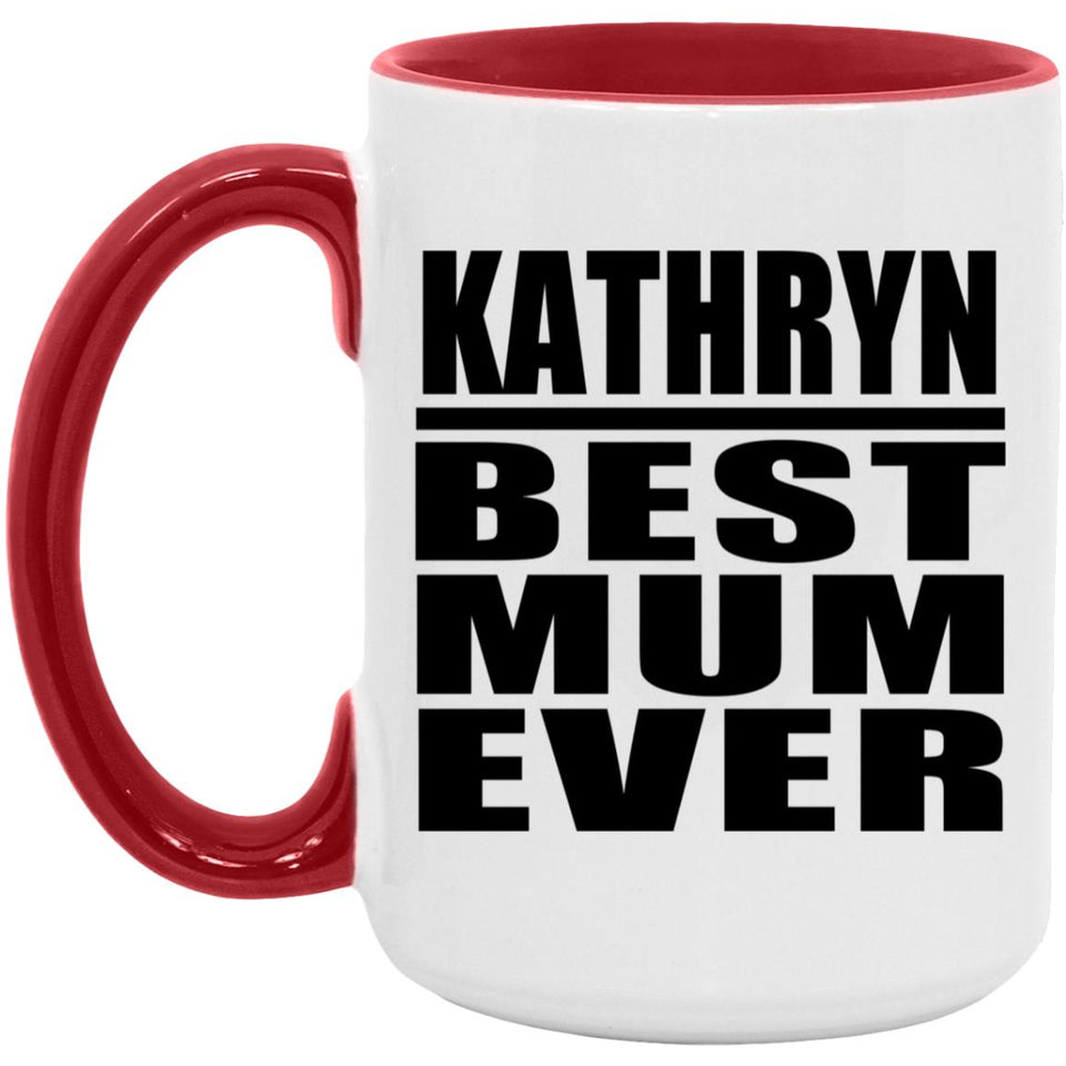 Kathryn Best Mum Ever - 15oz Accent Mug Red