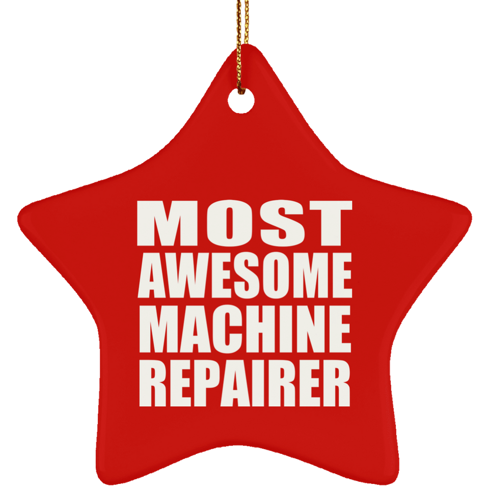 Most Awesome Machine Repairer - Star Ornament