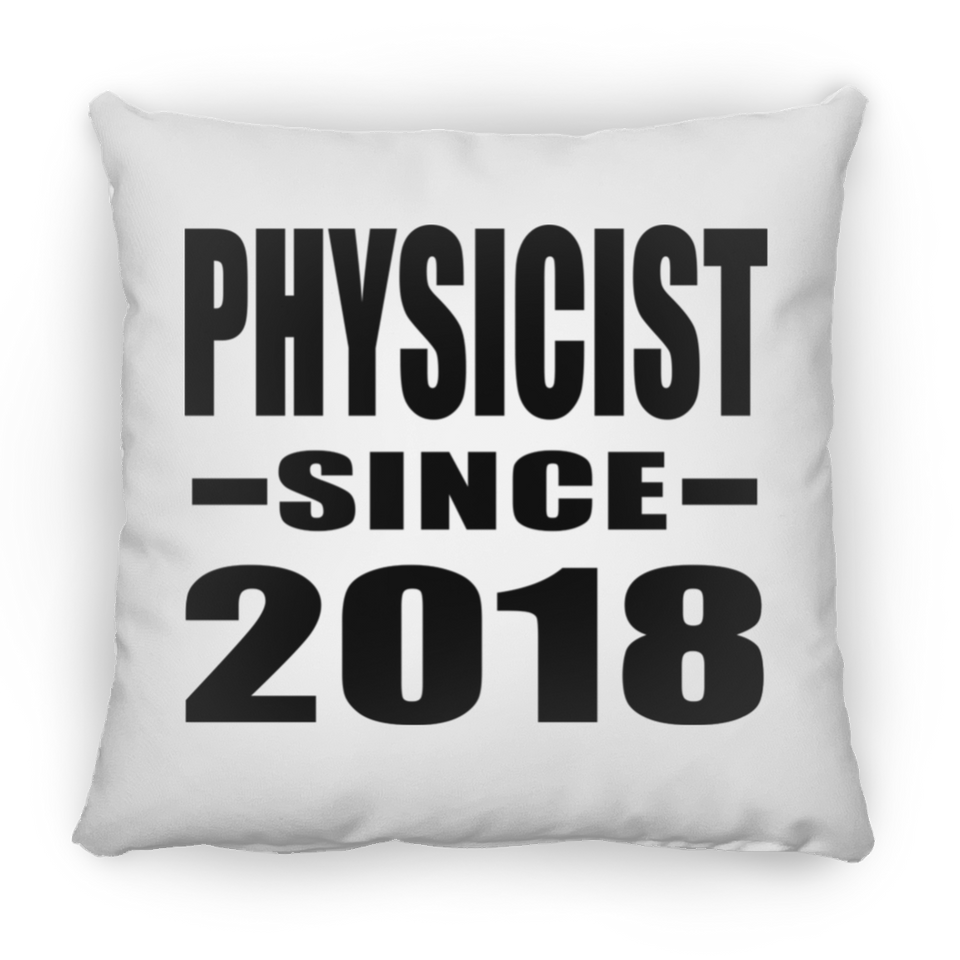 Physicist Since 2018 - Throw Pillow
