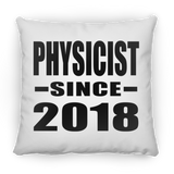 Physicist Since 2018 - Throw Pillow
