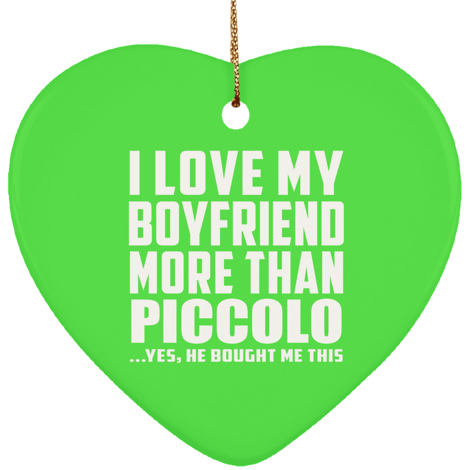 I Love My Boyfriend More Than Piccolo - Heart Ornament
