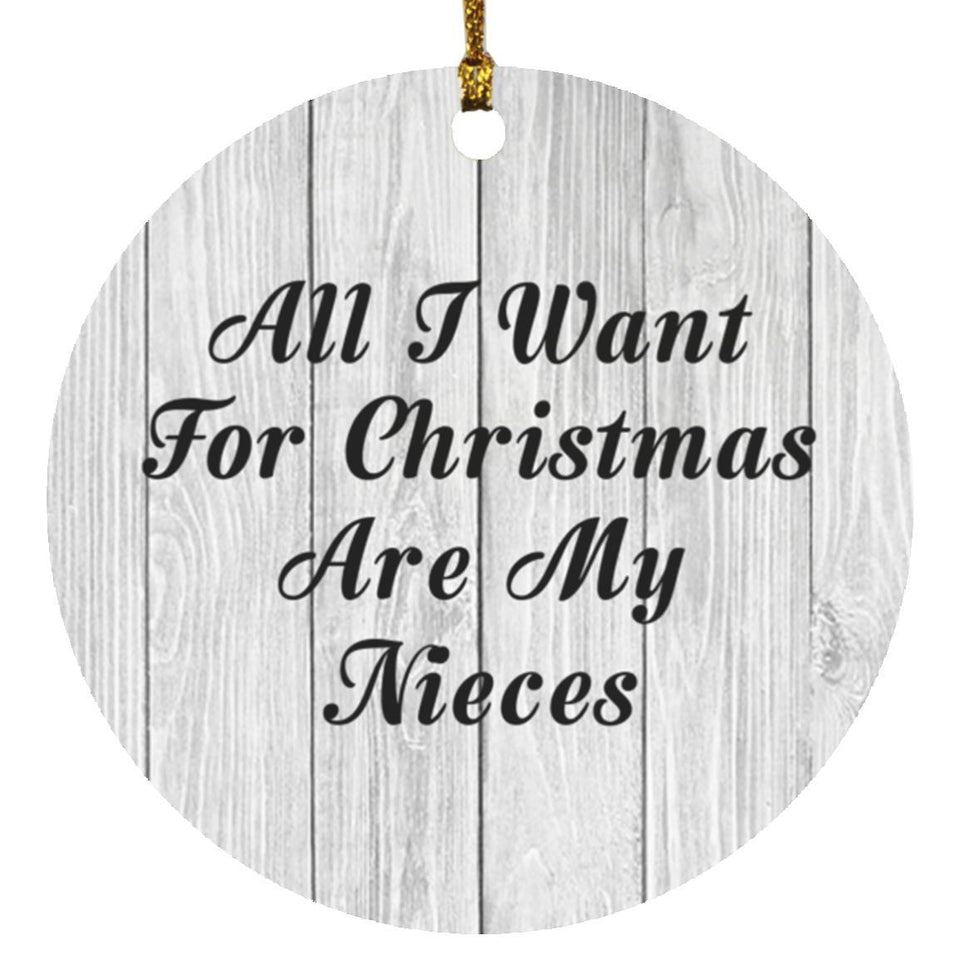 All I Want For Christmas Are My Nieces - Circle Ornament F