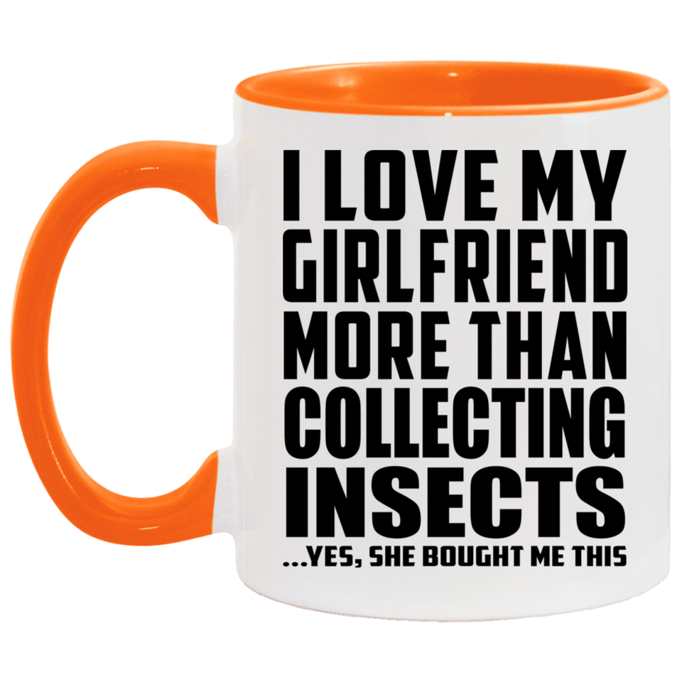 I Love My Girlfriend More Than Collecting Insects - 11oz Accent Mug Orange