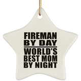 Fireman By Day World's Best Mom By Night - Star Ornament