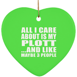 All I Care About Is My Plott - Heart Ornament