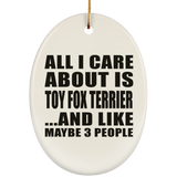All I Care About Is Toy Fox Terrier - Oval Ornament