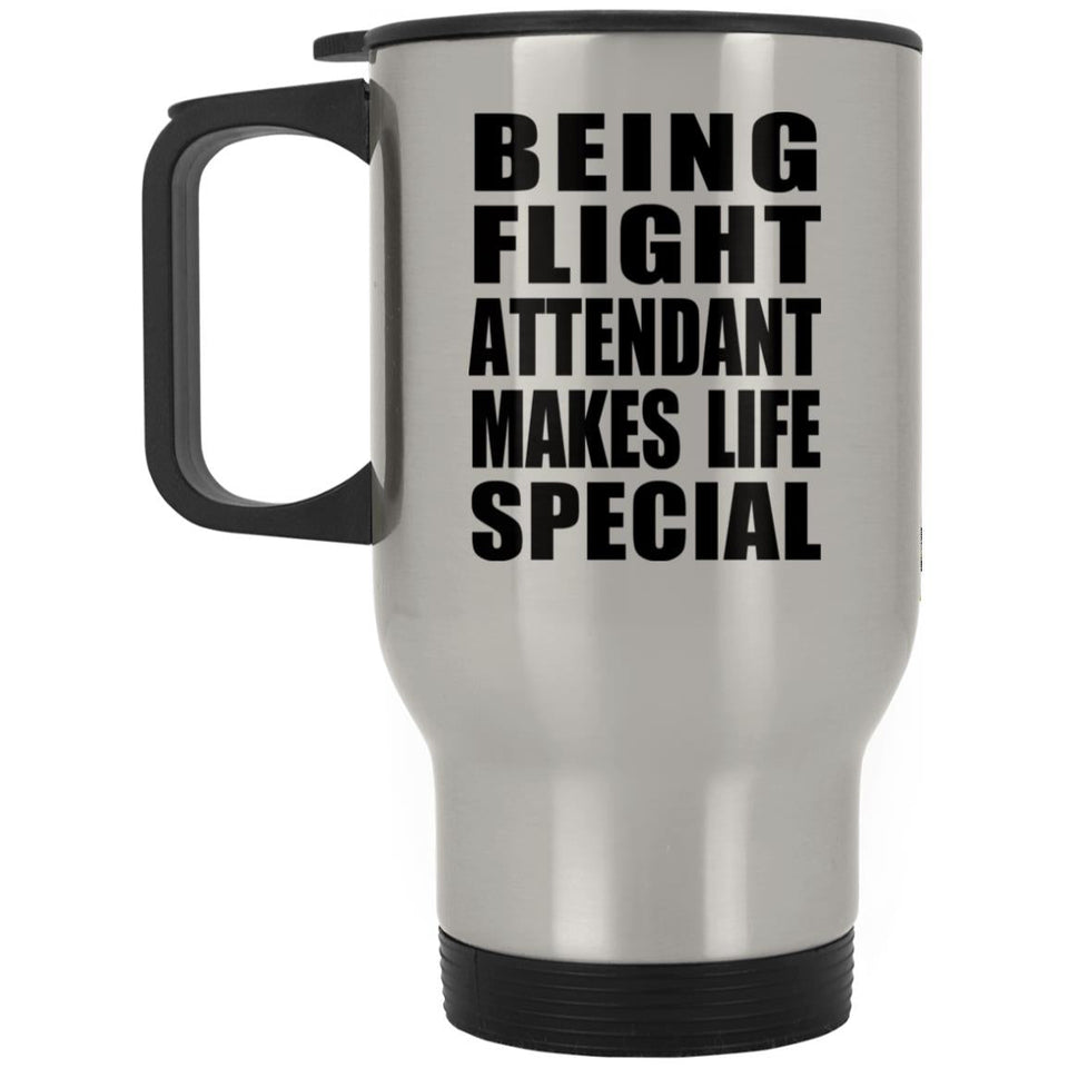 Being Flight Attendant Makes Life Special - Travel Mug Silver