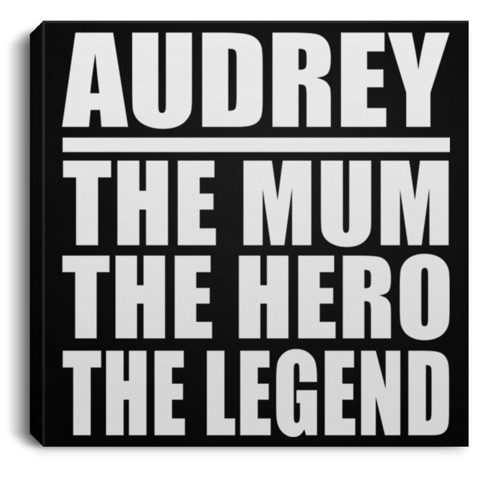 Audrey The Mum The Hero The Legend - Canvas Square